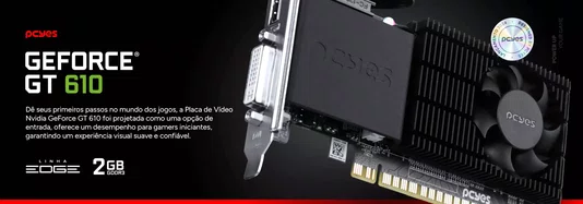 GPU NVIDIA GEFORCE GT 610 2GB DDR3 64 BIT PROJETO EDGE LOW PROFILE SINGLE FAN - PPE610DR3LPBR