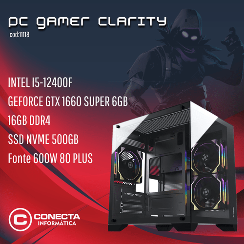 PC GAMER CLARITY INTEL I5-12400F, GEFORCE GTX 1660 SUPER 6GB, 16GB DDR4, SSD NVME 500GB, 600W 80 PLUS